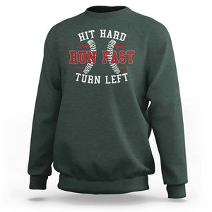 Baseball Sweatshirt Hit Hard Run Fast Turn Left TS09 Dark Forest Green Print Your Wear