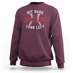 Baseball Sweatshirt Hit Hard Run Fast Turn Left TS09 Maroon Print Your Wear