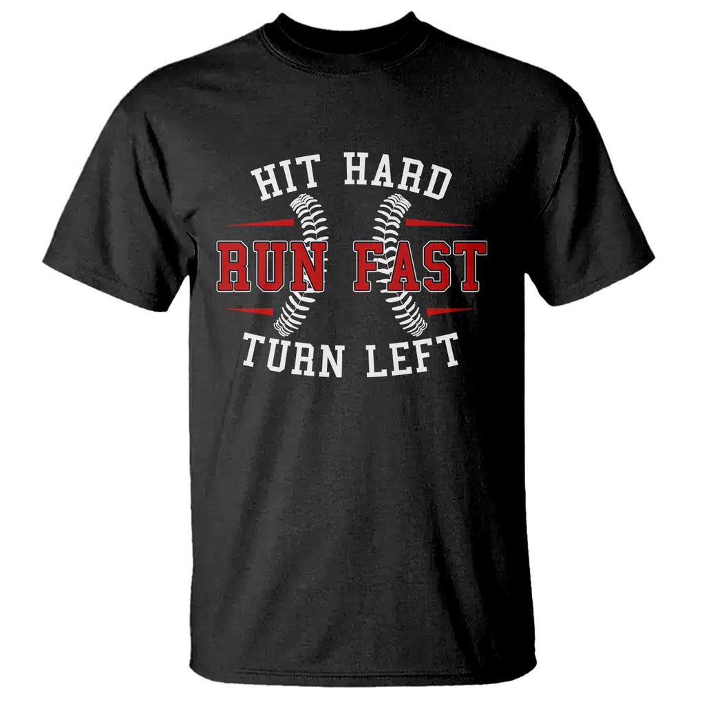 Baseball T Shirt Hit Hard Run Fast Turn Left TS09 Black Print Your Wear