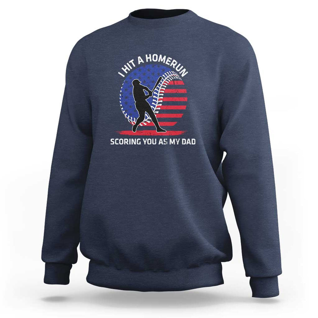 Funny Baseball Sweatshirt I Hit A Homerun Scoring You As My Dad TS09 Navy Print Your Wear