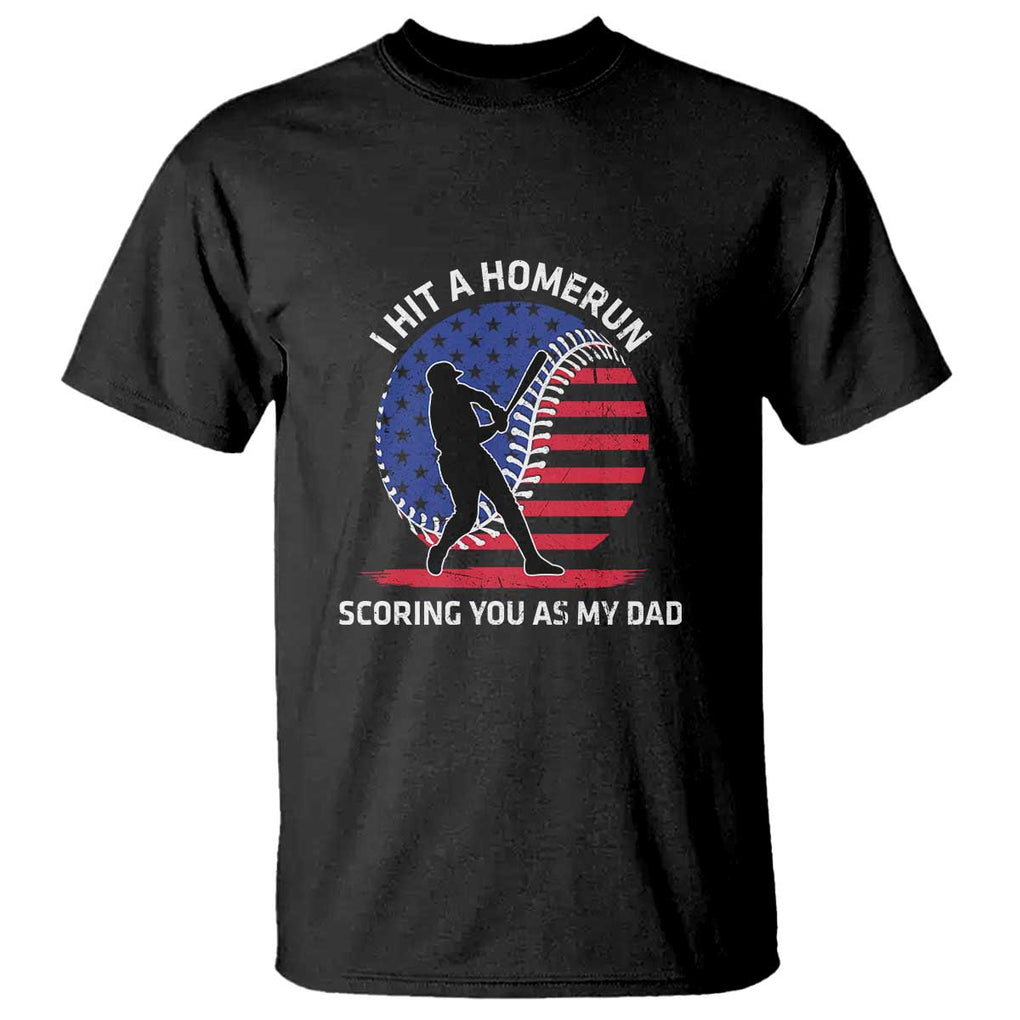 Funny Baseball T Shirt I Hit A Homerun Scoring You As My Dad TS09 Black Print Your Wear