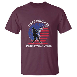 Funny Baseball T Shirt I Hit A Homerun Scoring You As My Dad TS09 Maroon Print Your Wear