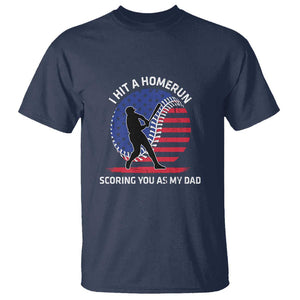 Funny Baseball T Shirt I Hit A Homerun Scoring You As My Dad TS09 Navy Print Your Wear