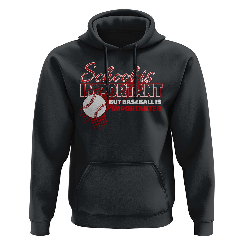 Funny School Is Important But Baseball Is Importanter Hoodie TS09 Black Print Your Wear