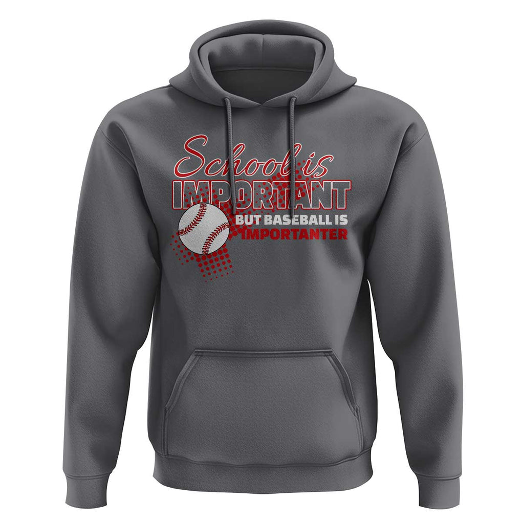 Funny School Is Important But Baseball Is Importanter Hoodie TS09 Charcoal Print Your Wear