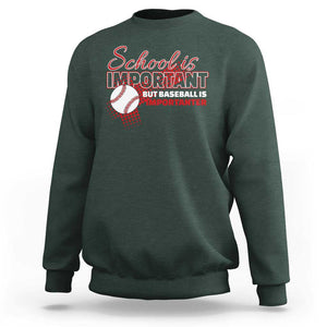 Funny School Is Important But Baseball Is Importanter Sweatshirt TS09 Dark Forest Green Print Your Wear