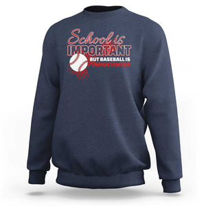 Funny School Is Important But Baseball Is Importanter Sweatshirt TS09 Navy Print Your Wear