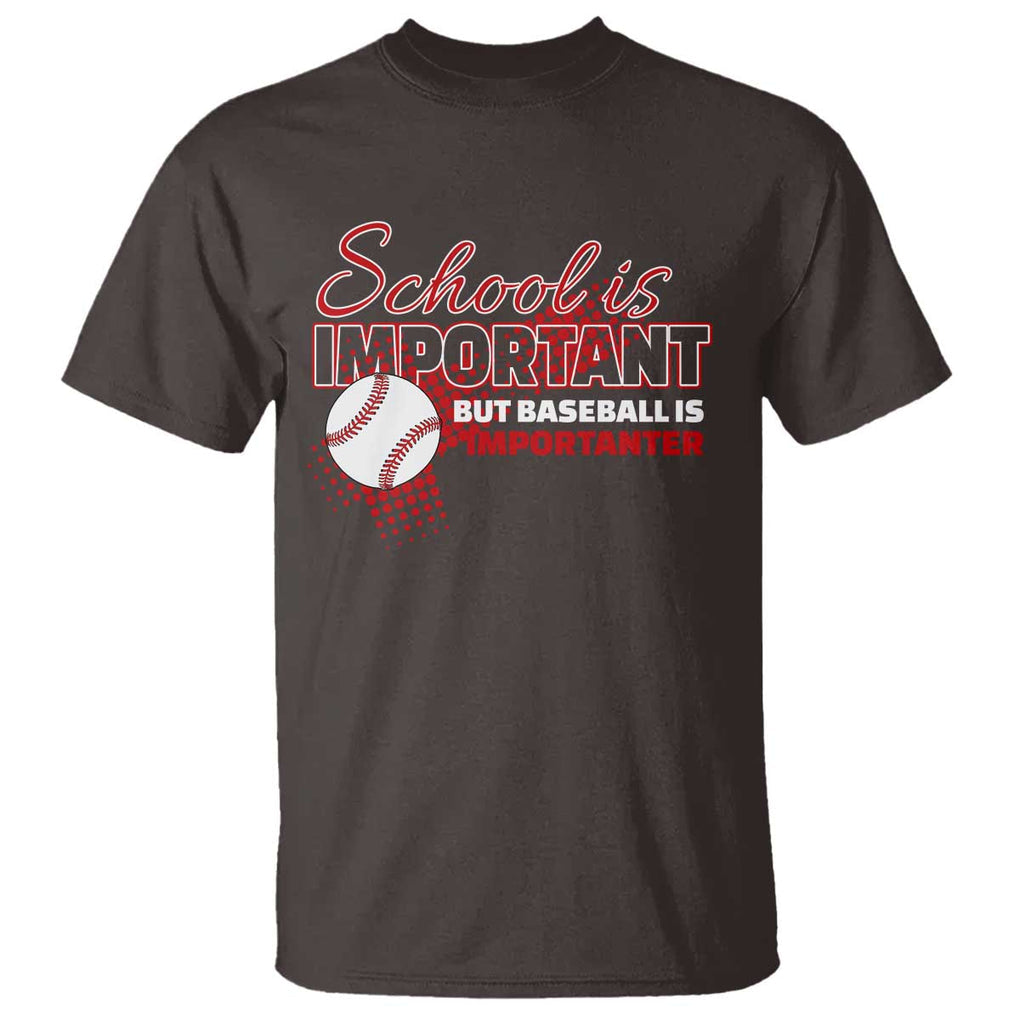 Funny School Is Important But Baseball Is Importanter T Shirt TS09 Dark Chocolate Print Your Wear