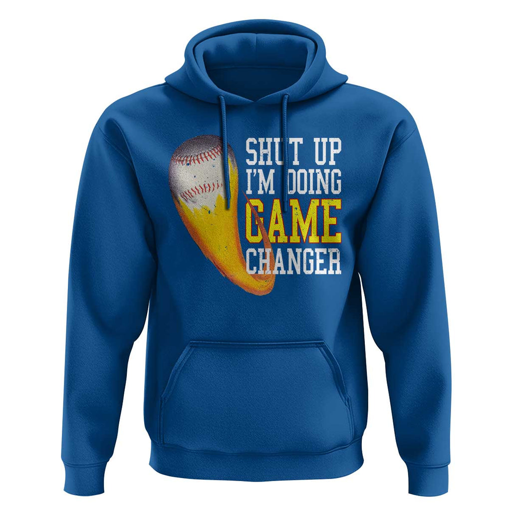 Funny Baseball Hoodie Shut Up I'm Doing Game Changer TS09 Royal Blue Print Your Wear