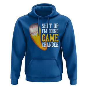 Funny Baseball Hoodie Shut Up I'm Doing Game Changer TS09 Royal Blue Print Your Wear