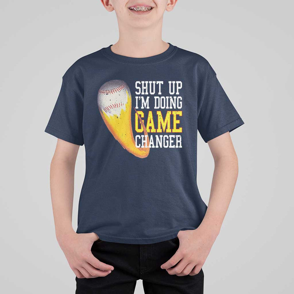 Funny Baseball T Shirt For Kid Shut Up I'm Doing Game Changer TS09 Navy Print Your Wear