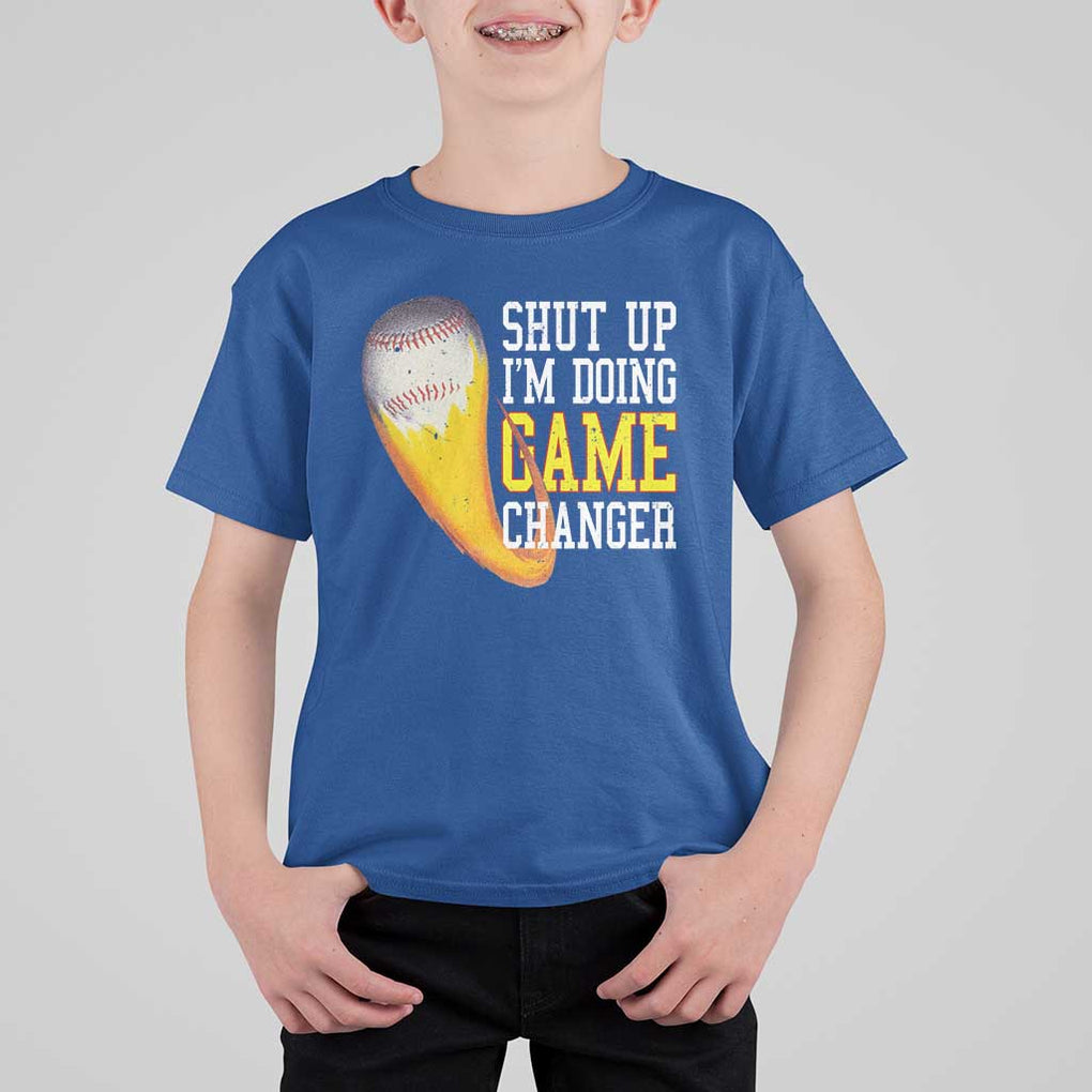 Funny Baseball T Shirt For Kid Shut Up I'm Doing Game Changer TS09 Royal Blue Print Your Wear