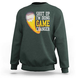 Funny Baseball Sweatshirt Shut Up I'm Doing Game Changer TS09 Dark Forest Green Print Your Wear