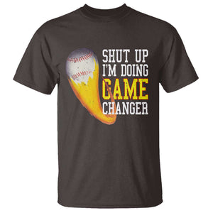 Funny Baseball T Shirt Shut Up I'm Doing Game Changer TS09 Dark Chocolate Print Your Wear