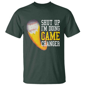 Funny Baseball T Shirt Shut Up I'm Doing Game Changer TS09 Dark Forest Green Print Your Wear