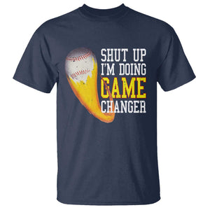 Funny Baseball T Shirt Shut Up I'm Doing Game Changer TS09 Navy Print Your Wear