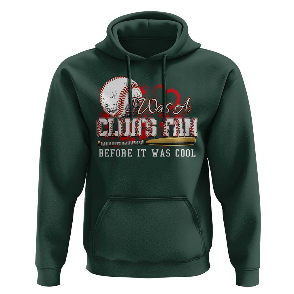 Funny Baseball Supporter Hoodie I Was A Cub's Fan Before It Was Cool TS09 Dark Forest Green Print Your Wear