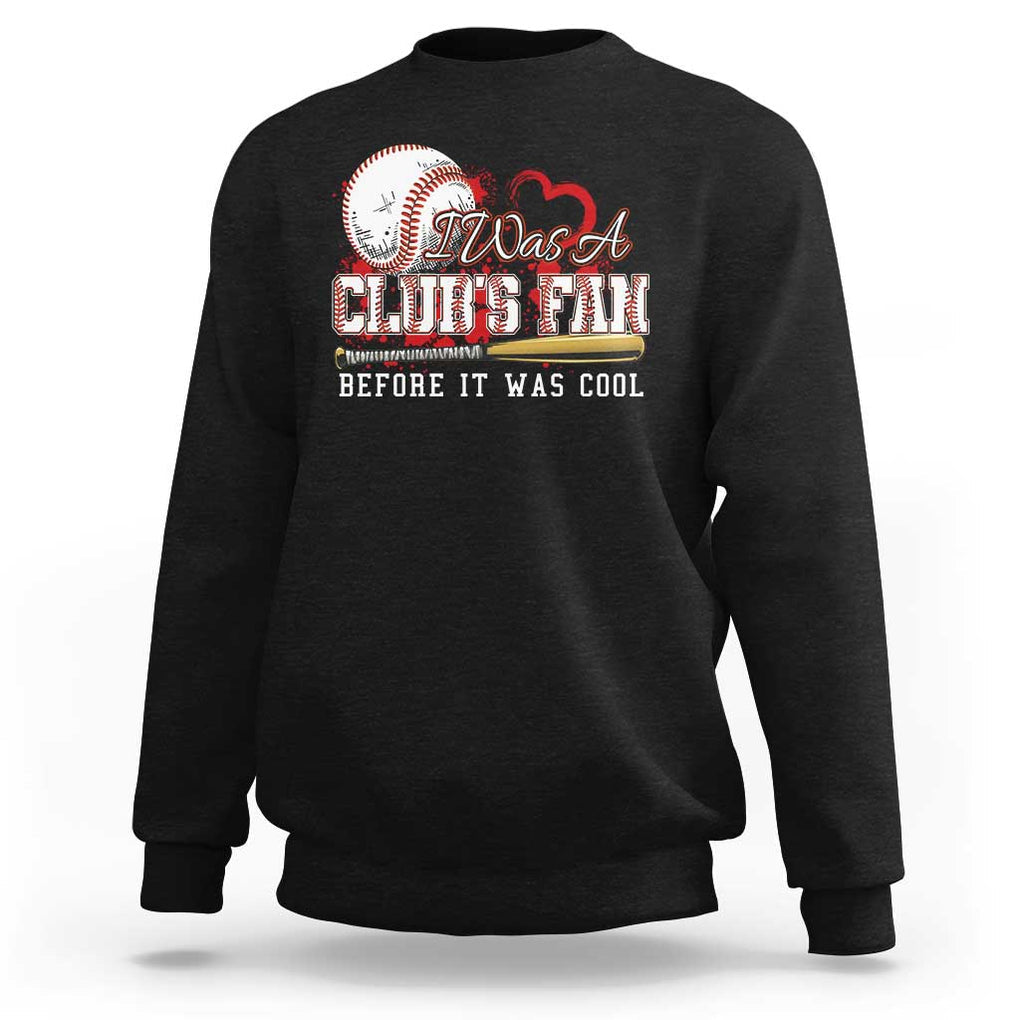 Funny Baseball Supporter Sweatshirt I Was A Cub's Fan Before It Was Cool TS09 Black Print Your Wear