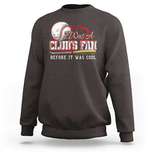 Funny Baseball Supporter Sweatshirt I Was A Cub's Fan Before It Was Cool TS09 Dark Chocolate Print Your Wear