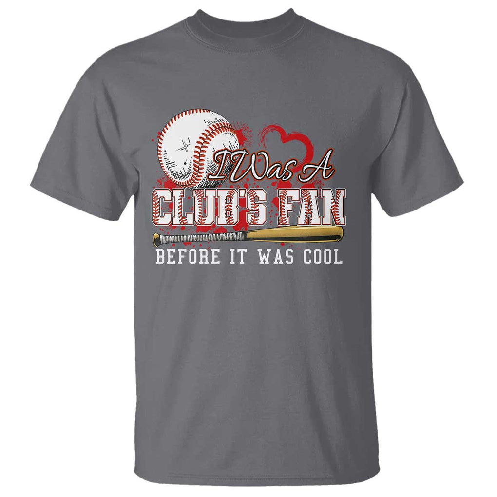 Funny Baseball Supporter T Shirt I Was A Cub's Fan Before It Was Cool TS09 Charcoal Print Your Wear