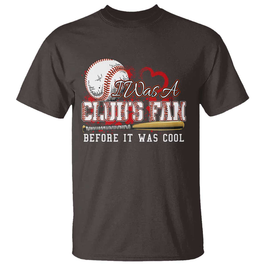 Funny Baseball Supporter T Shirt I Was A Cub's Fan Before It Was Cool TS09 Dark Chocolate Print Your Wear
