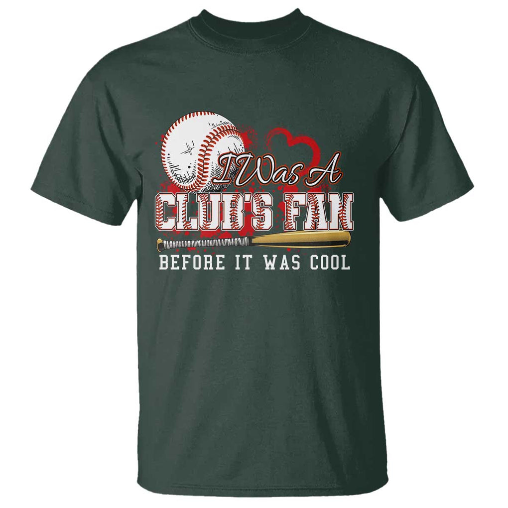 Funny Baseball Supporter T Shirt I Was A Cub's Fan Before It Was Cool TS09 Dark Forest Green Print Your Wear
