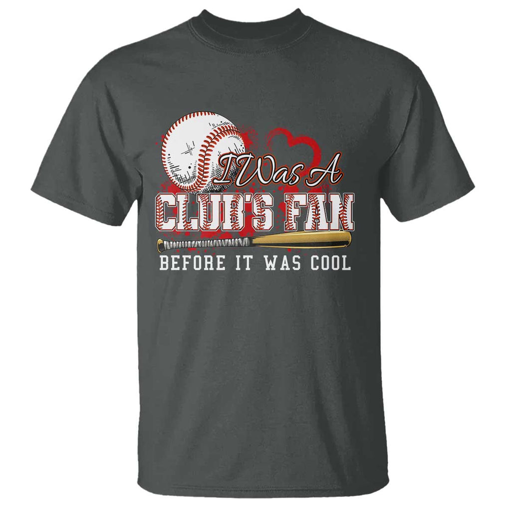 Funny Baseball Supporter T Shirt I Was A Cub's Fan Before It Was Cool TS09 Dark Heather Print Your Wear