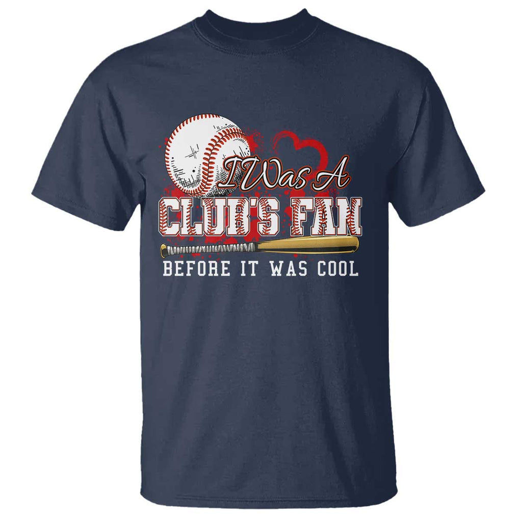 Funny Baseball Supporter T Shirt I Was A Cub's Fan Before It Was Cool TS09 Navy Print Your Wear