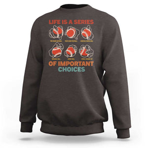 Funny Baseball Sweatshirt Life Is A Series Of Important Choices Types of Baseball Pitches TS09 Dark Chocolate Print Your Wear