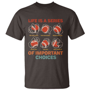 Funny Baseball T Shirt Life Is A Series Of Important Choices Types of Baseball Pitches TS09 Dark Chocolate Print Your Wear