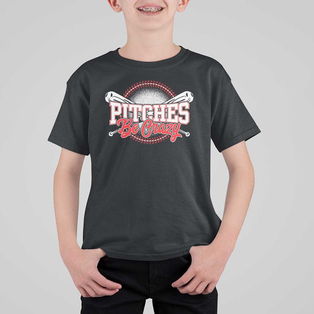 Funny Baseball T Shirt For Kid Pitches Be Crazy TS09 Black Print Your Wear
