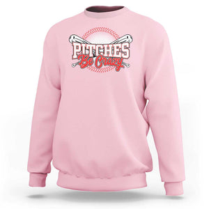 Funny Baseball Sweatshirt Pitches Be Crazy TS09 Light Pink Print Your Wear