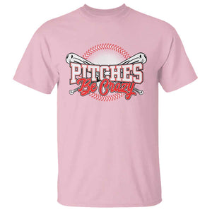 Funny Baseball T Shirt Pitches Be Crazy TS09 Light Pink Print Your Wear