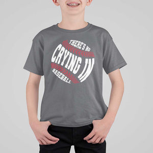 Theres No Crying in Baseball T Shirt For Kid TS09 Charcoal Print Your Wear