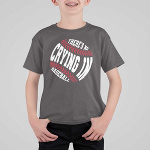 Theres No Crying in Baseball T Shirt For Kid TS09 Dark Chocolate Print Your Wear