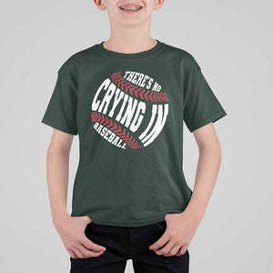 Theres No Crying in Baseball T Shirt For Kid TS09 Dark Forest Green Print Your Wear