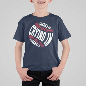 Theres No Crying in Baseball T Shirt For Kid TS09 Navy Print Your Wear