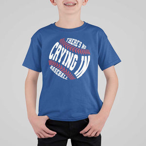 Theres No Crying in Baseball T Shirt For Kid TS09 Royal Blue Print Your Wear