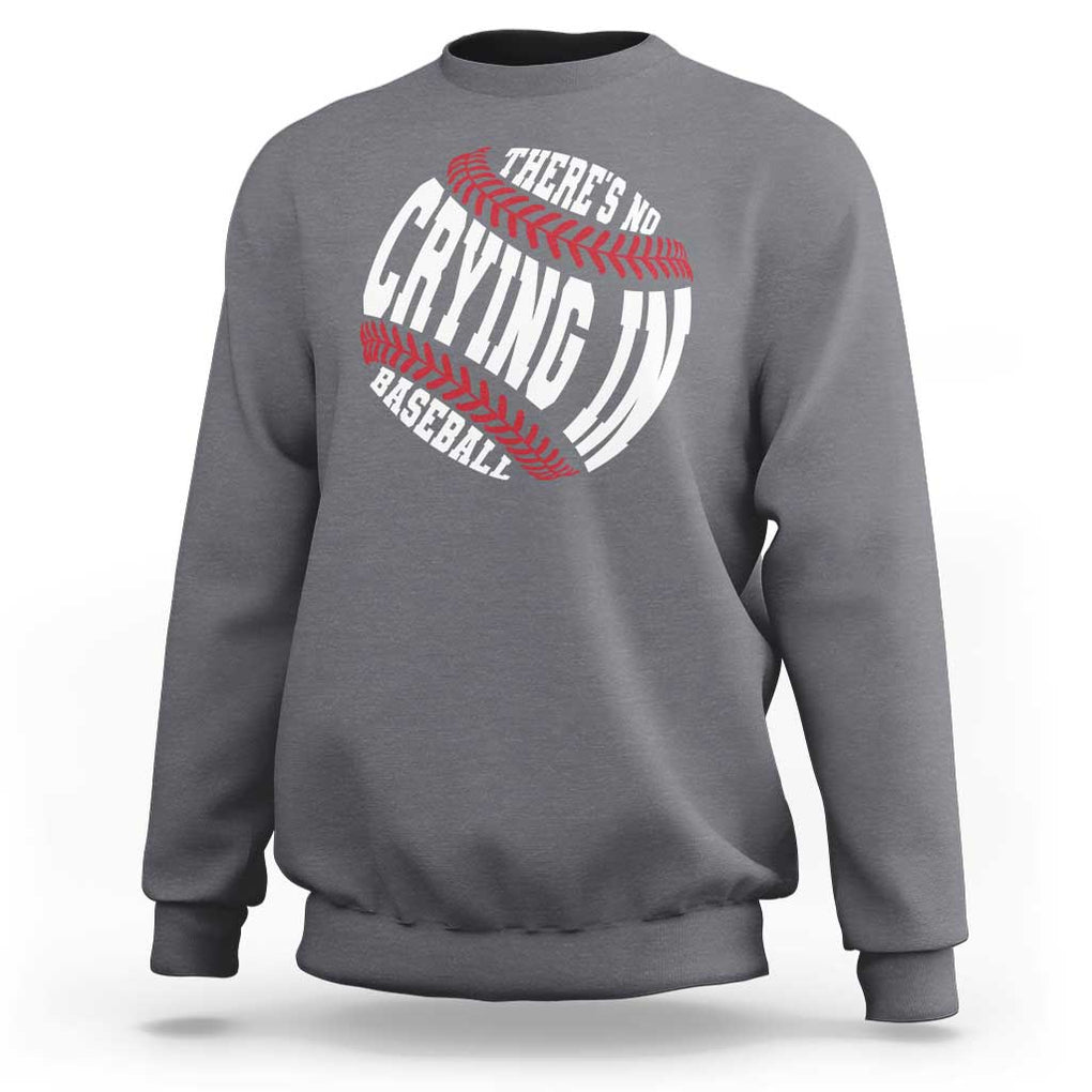 Theres No Crying in Baseball Sweatshirt TS09 Charcoal Print Your Wear