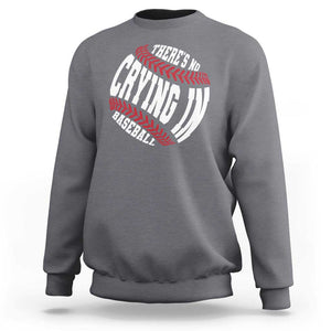 Theres No Crying in Baseball Sweatshirt TS09 Charcoal Print Your Wear