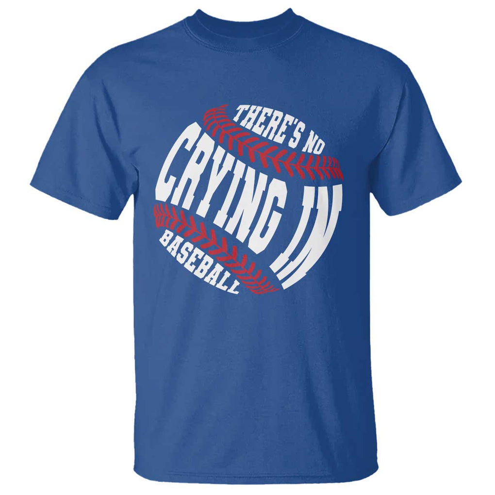 Theres No Crying in Baseball T Shirt TS09 Royal Blue Print Your Wear