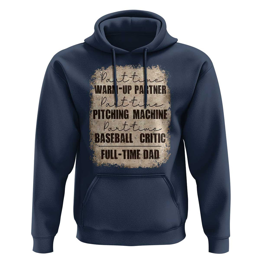 Funny Part Time Warm Up Partner Pitching Baseball Full Time Dad Hoodie TS09 Navy Print Your Wear