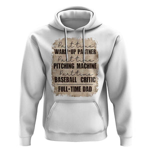 Funny Part Time Warm Up Partner Pitching Baseball Full Time Dad Hoodie TS09 White Print Your Wear