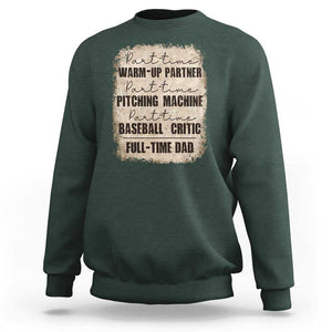 Funny Part Time Warm Up Partner Pitching Baseball Full Time Dad Sweatshirt TS09 Dark Forest Green Print Your Wear