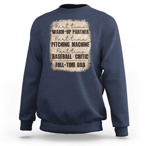 Funny Part Time Warm Up Partner Pitching Baseball Full Time Dad Sweatshirt TS09 Navy Print Your Wear