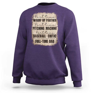 Funny Part Time Warm Up Partner Pitching Baseball Full Time Dad Sweatshirt TS09 Purple Print Your Wear