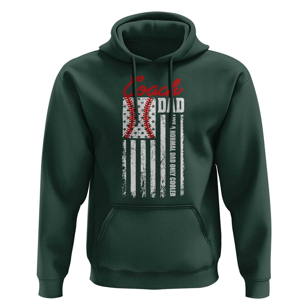 Baseball Coach Dad Hoodie Like A Normal Dad Only Cooler America Flag TS09 Dark Forest Green Print Your Wear