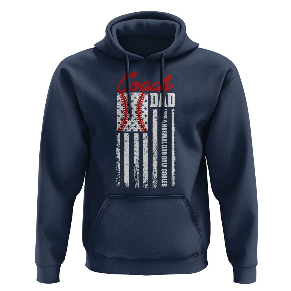 Baseball Coach Dad Hoodie Like A Normal Dad Only Cooler America Flag TS09 Navy Print Your Wear