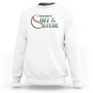 Baseball Coach Sweatshirt I Teach Kids To Hit And Steal TS09 White Print Your Wear