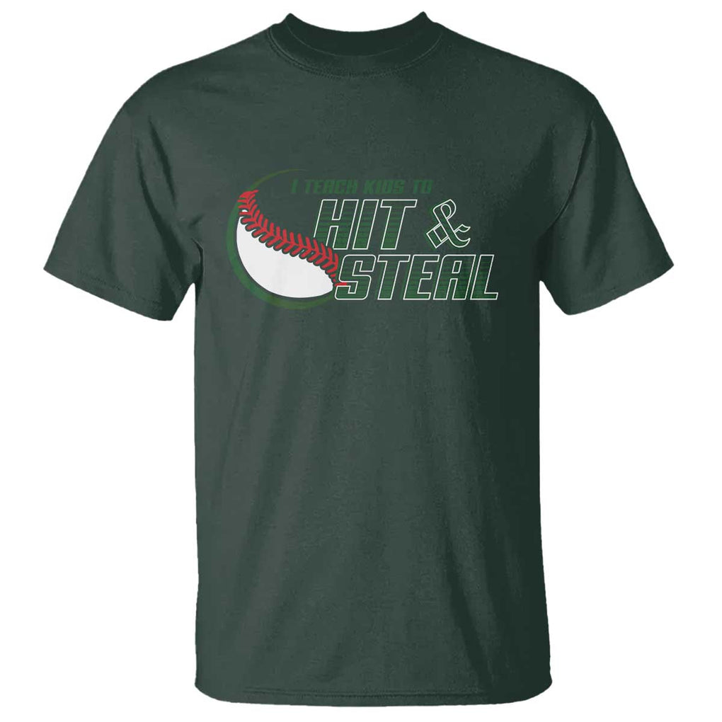 Baseball Coach T Shirt I Teach Kids To Hit And Steal TS09 Dark Forest Green Print Your Wear